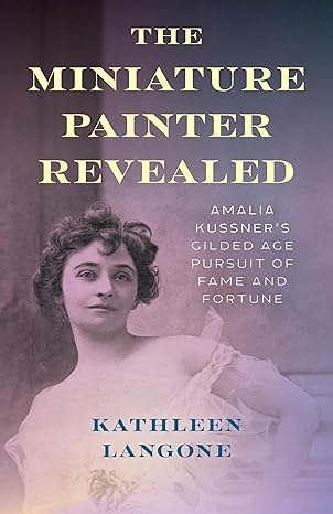 book cover for Miniature Painter Revealed by Kathleen Langone: a portrait of a woman in old-fashioned dress and hairstyle